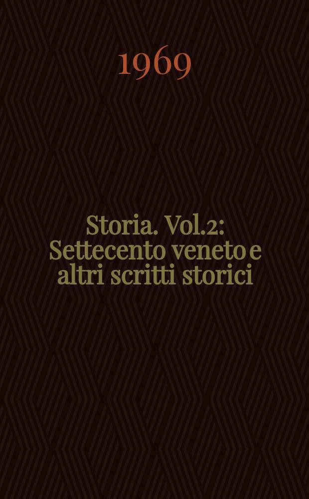 Storia. Vol.2 : Settecento veneto e altri scritti storici