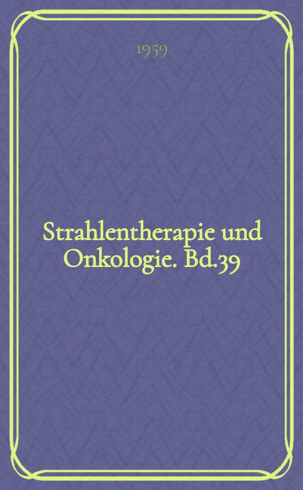 Strahlentherapie und Onkologie. Bd.39 : Portio-Karzinom