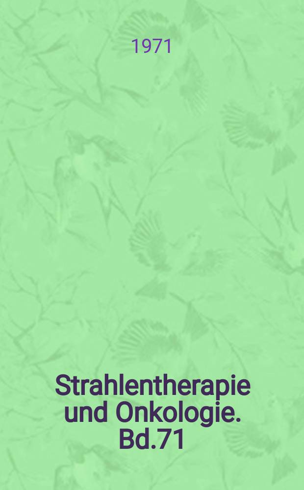 Strahlentherapie und Onkologie. Bd.71 : Präoperative Tumorbestrahlung