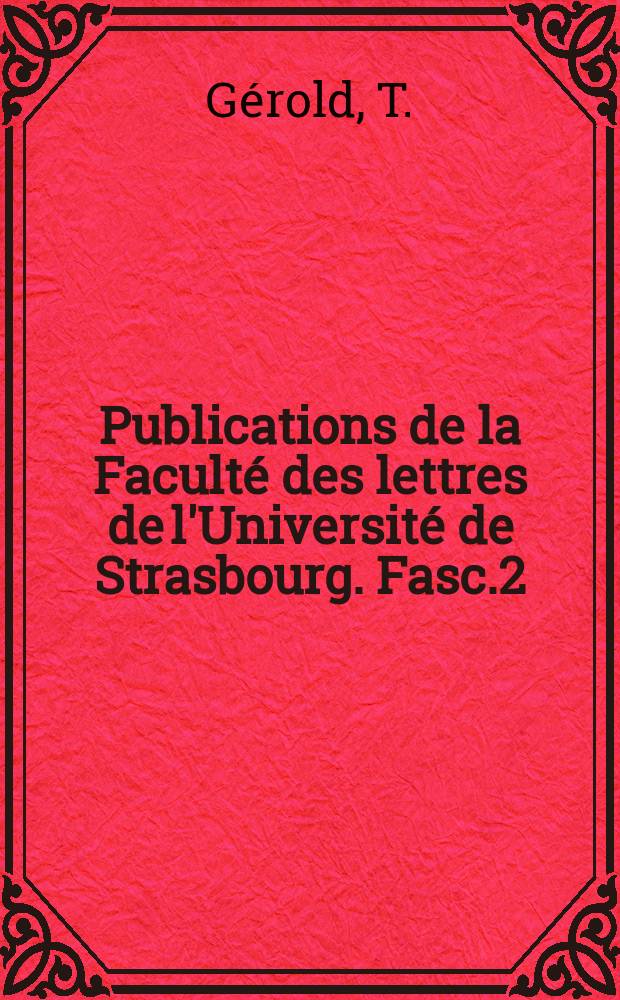 Publications de la Faculté des lettres de l'Université de Strasbourg. Fasc.2 : Le manuscrit de Bayeux