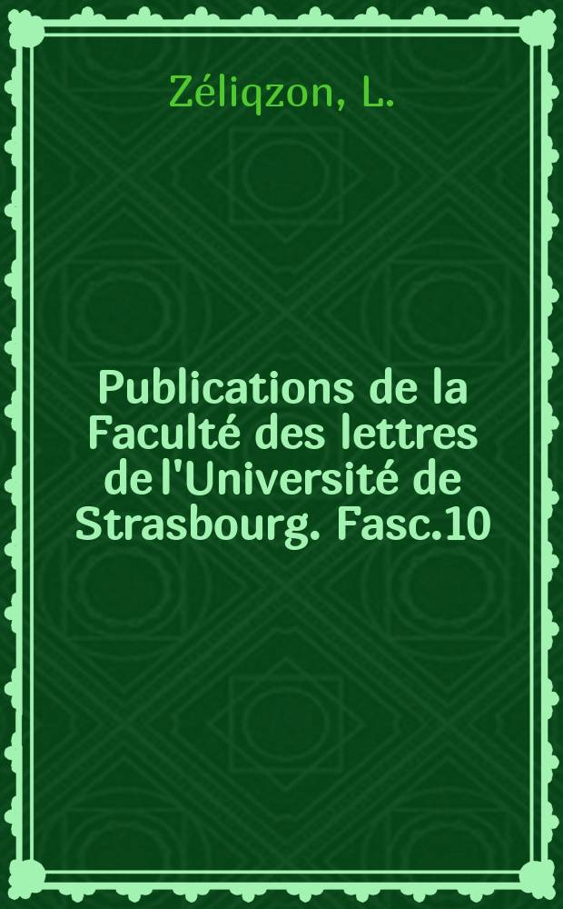 Publications de la Faculté des lettres de l'Université de Strasbourg. Fasc.10 : Dictionnaire des patois romans de la Moselle