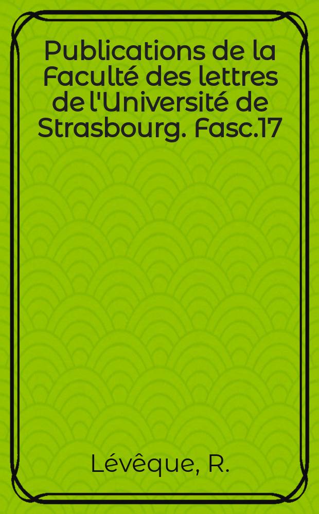 Publications de la Faculté des lettres de l'Université de Strasbourg. Fasc.17 : Le problème de la vérité dans la philosophie de Spinoza