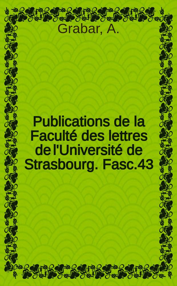 Publications de la Faculté des lettres de l'Université de Strasbourg. Fasc.43 : Recherches sur les influences orientales dans l'art balkanique