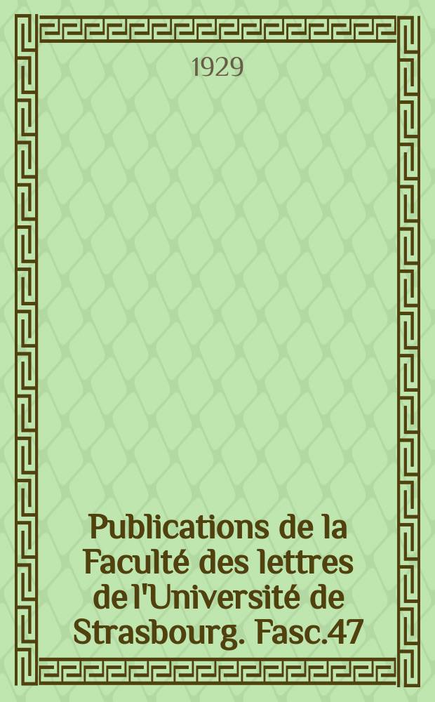 Publications de la Faculté des lettres de l'Université de Strasbourg. Fasc.47 : Histoire linguistique d'Alsace et de Lorraine