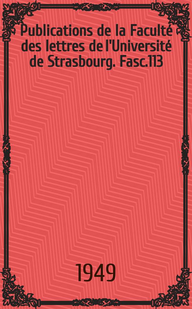 Publications de la Faculté des lettres de l'Université de Strasbourg. Fasc.113 : Mélanges de philologie romane et de littérature médiévale offerts a Ernest Hoepffner