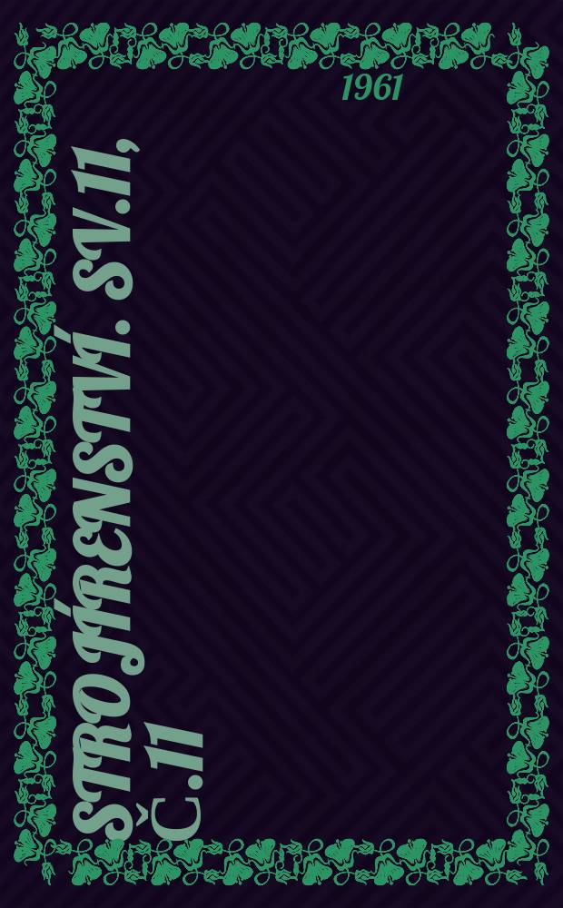 Stroj&iacute;renstv&iacute;. Sv.11, Č.11