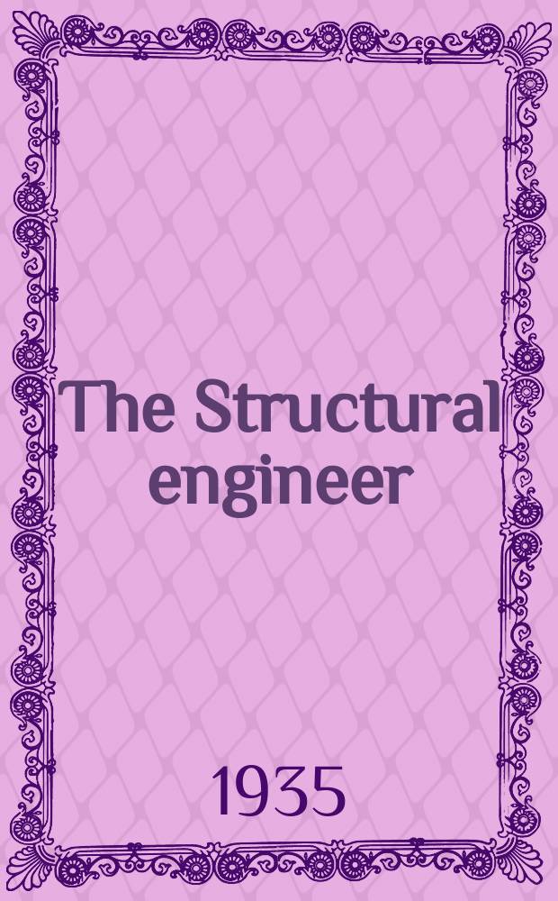 The Structural engineer : The journal of the Institution of structural engineers. Vol.13, №2
