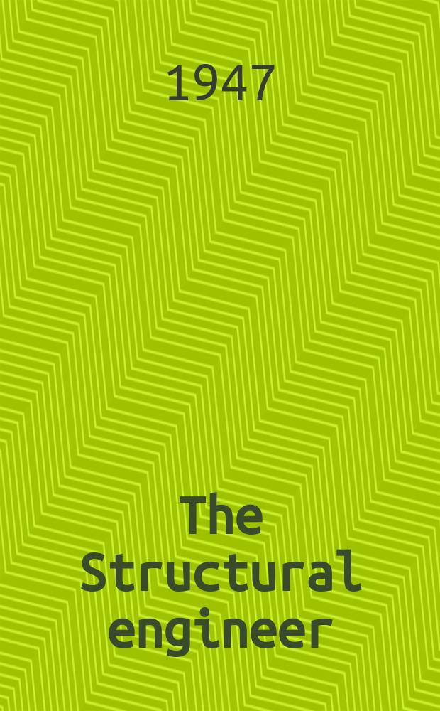 The Structural engineer : The journal of the Institution of structural engineers. Vol.25, №10