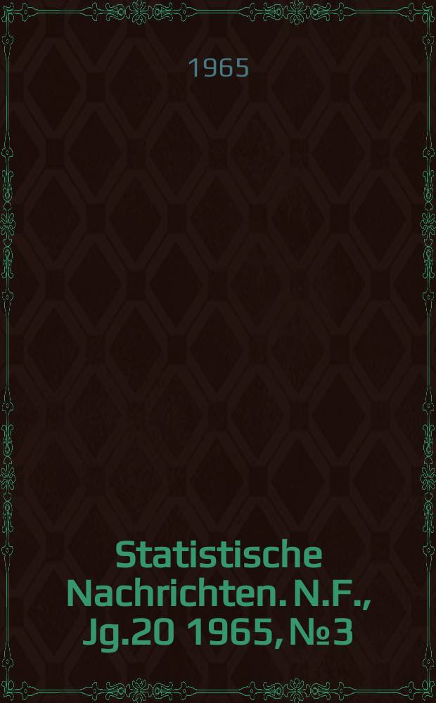 Statistische Nachrichten. N.F., Jg.20 1965, №3