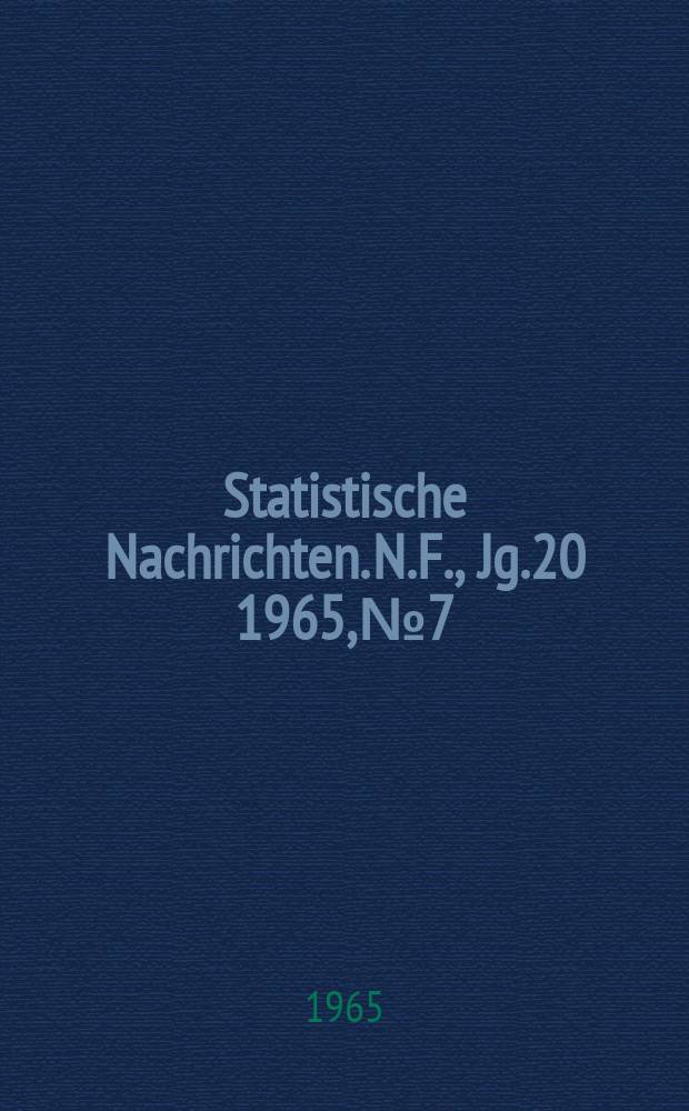 Statistische Nachrichten. N.F., Jg.20 1965, №7