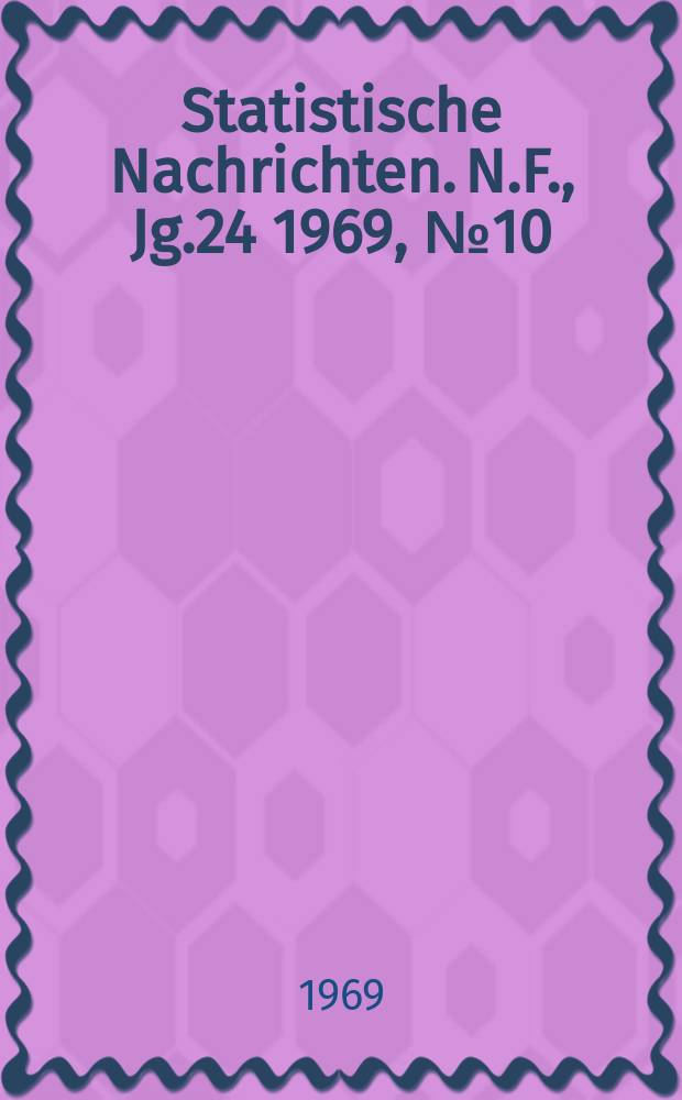 Statistische Nachrichten. N.F., Jg.24 1969, №10