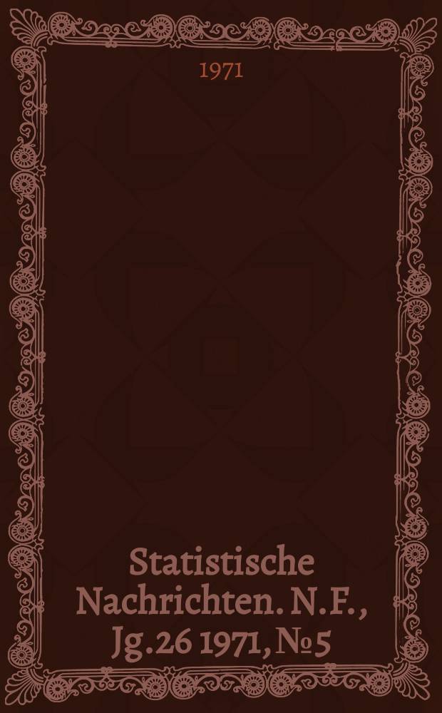 Statistische Nachrichten. N.F., Jg.26 1971, №5