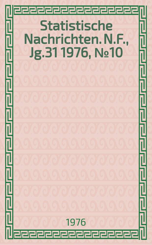 Statistische Nachrichten. N.F., Jg.31 1976, №10