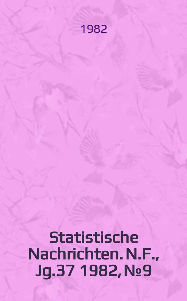 Statistische Nachrichten. N.F., Jg.37 1982, №9