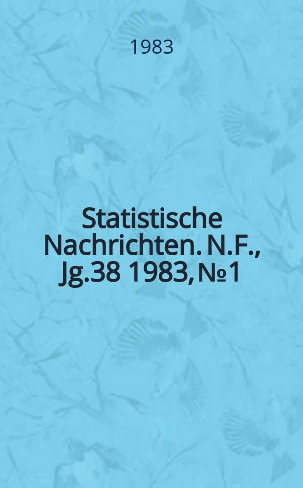 Statistische Nachrichten. N.F., Jg.38 1983, №1