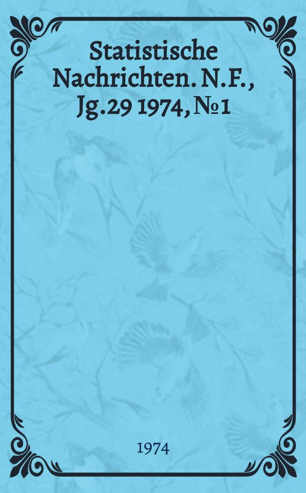 Statistische Nachrichten. N.F., Jg.29 1974, №1
