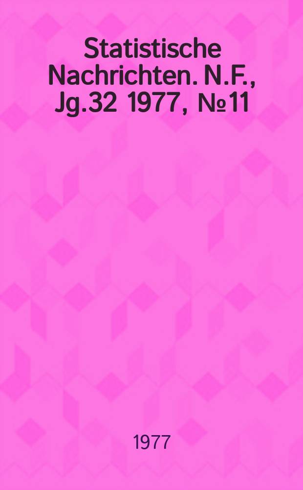 Statistische Nachrichten. N.F., Jg.32 1977, №11