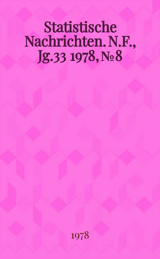 Statistische Nachrichten. N.F., Jg.33 1978, №8