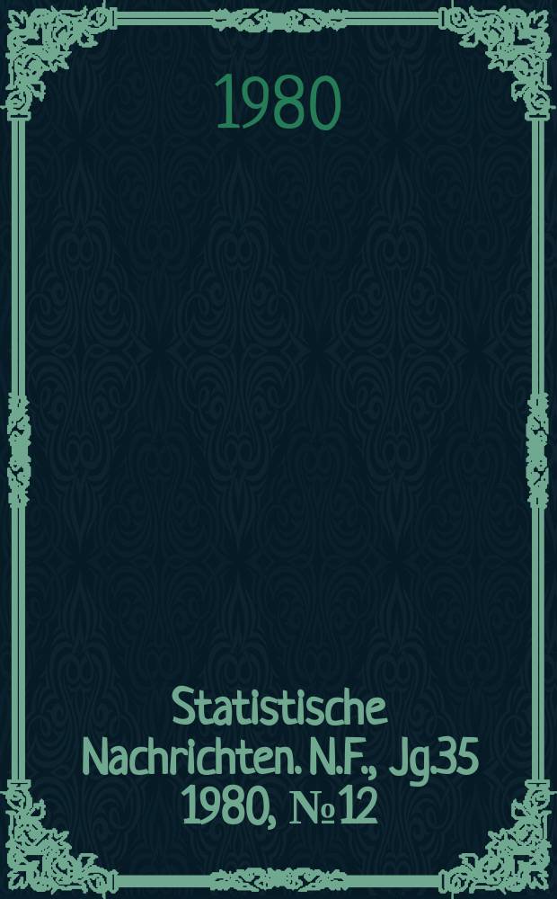 Statistische Nachrichten. N.F., Jg.35 1980, №12