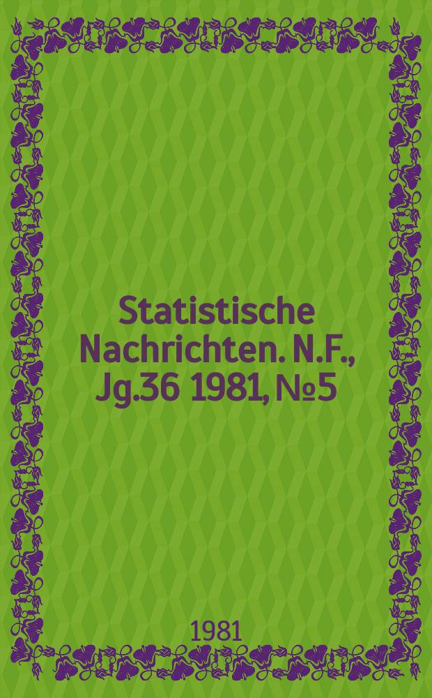 Statistische Nachrichten. N.F., Jg.36 1981, №5
