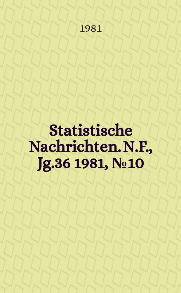 Statistische Nachrichten. N.F., Jg.36 1981, №10