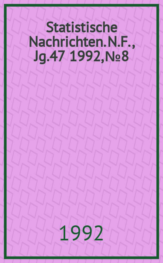 Statistische Nachrichten. N.F., Jg.47 1992, №8