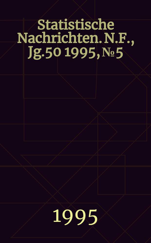 Statistische Nachrichten. N.F., Jg.50 1995, №5