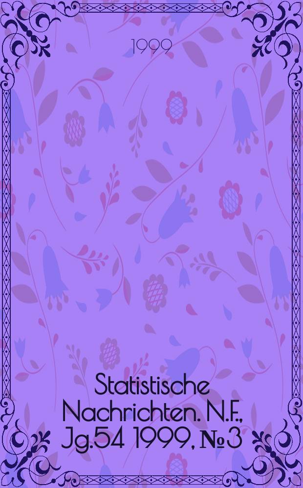 Statistische Nachrichten. N.F., Jg.54 1999, №3