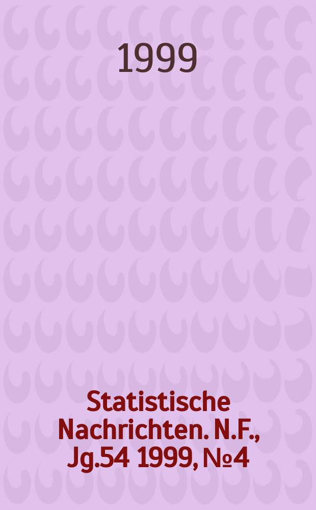 Statistische Nachrichten. N.F., Jg.54 1999, №4