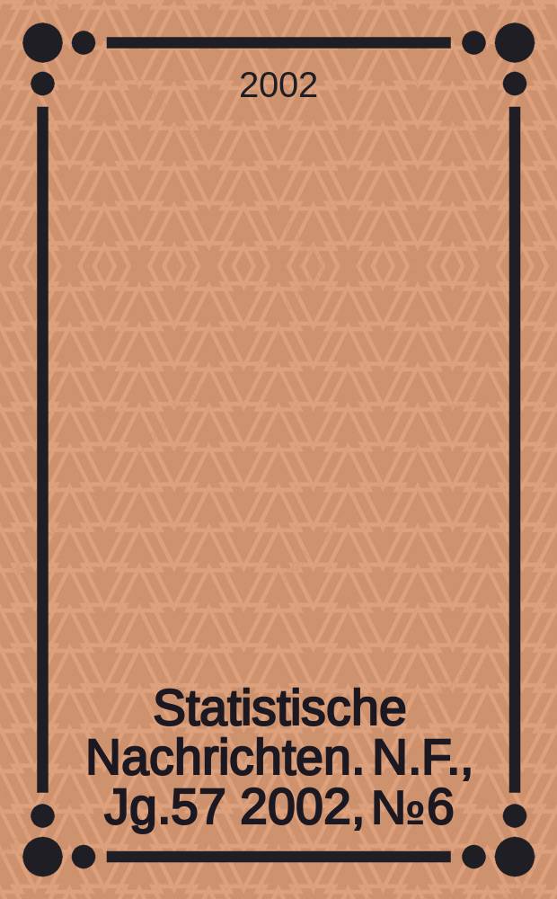 Statistische Nachrichten. N.F., Jg.57 2002, №6