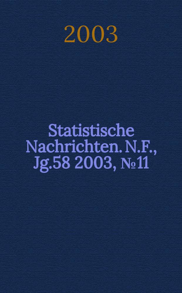 Statistische Nachrichten. N.F., Jg.58 2003, №11