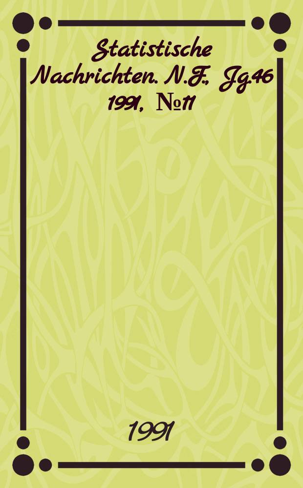 Statistische Nachrichten. N.F., Jg.46 1991, №11