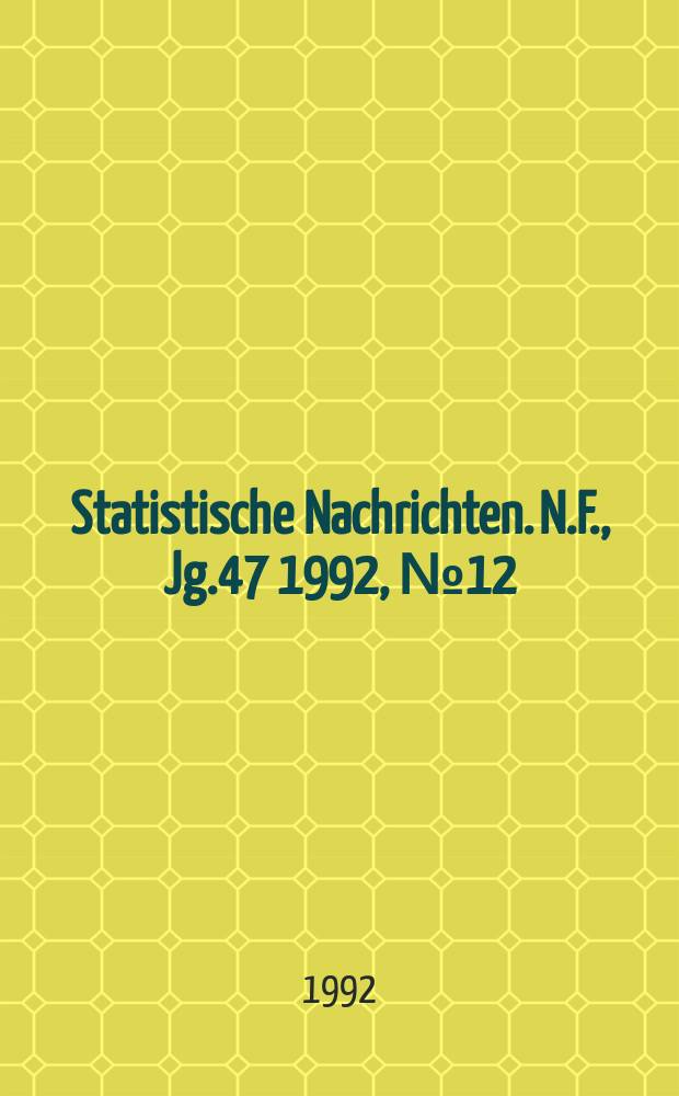 Statistische Nachrichten. N.F., Jg.47 1992, №12