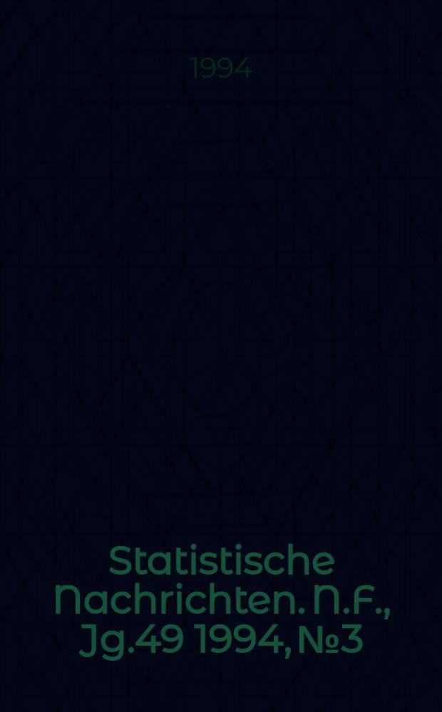 Statistische Nachrichten. N.F., Jg.49 1994, №3
