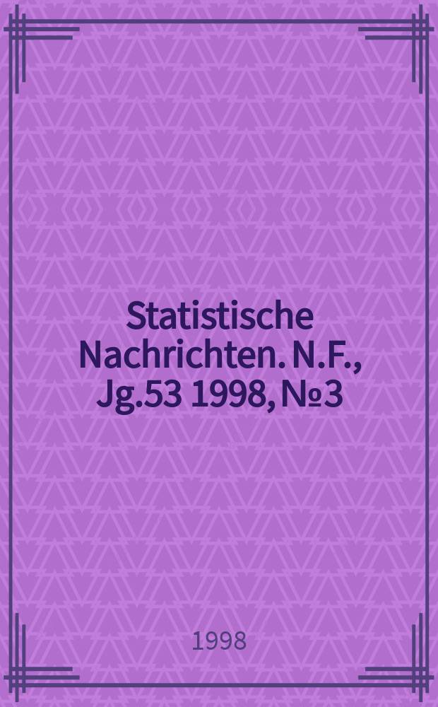 Statistische Nachrichten. N.F., Jg.53 1998, №3
