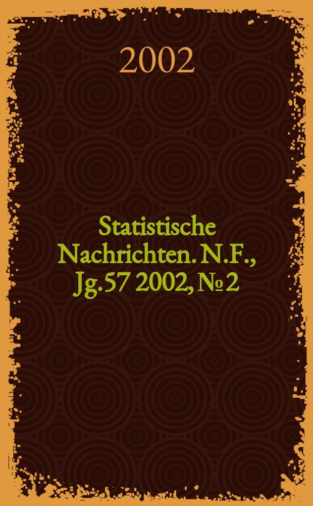 Statistische Nachrichten. N.F., Jg.57 2002, №2