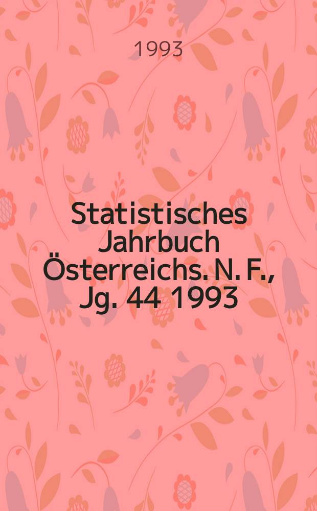 Statistisches Jahrbuch Österreichs. N. F., Jg. 44 1993
