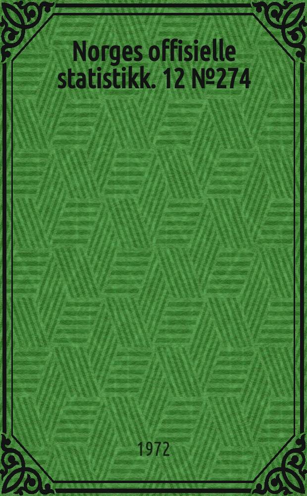 Norges offisielle statistikk. 12 № 274