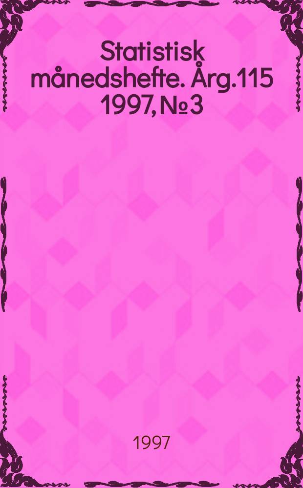 Statistisk månedshefte. Årg.115 1997, №3