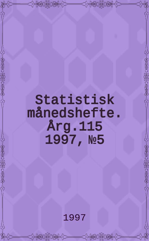Statistisk månedshefte. Årg.115 1997, №5