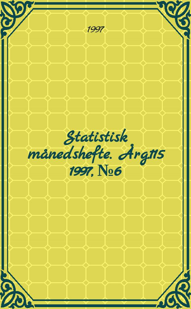 Statistisk m&aring;nedshefte. &Aring;rg.115 1997, №6