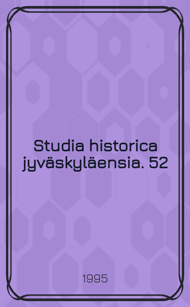 Studia historica jyväskyläensia. 52 : Ihanteita ja reaalipolitiikkaa