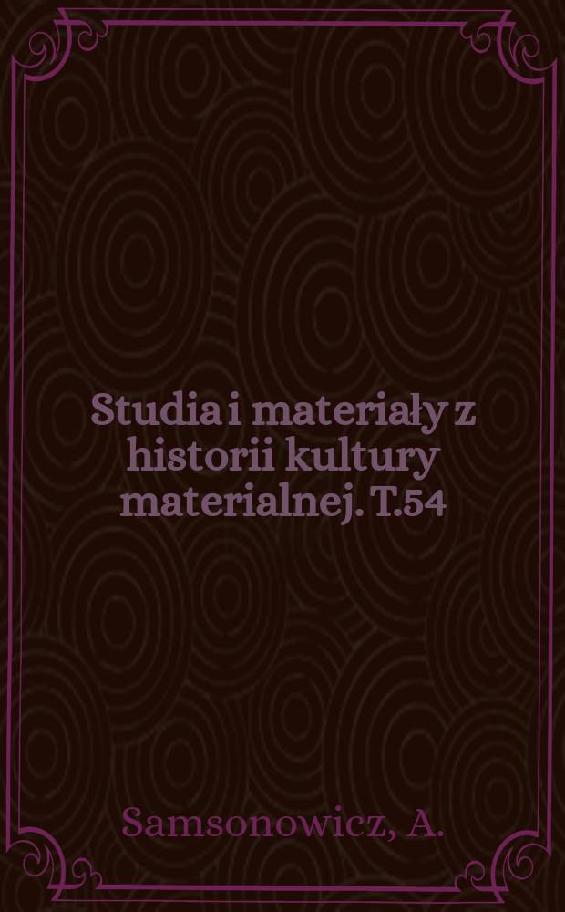 Studia i materiały z historii kultury materialnej. T.54 : Wytwórc - rość skórzana w Polsce