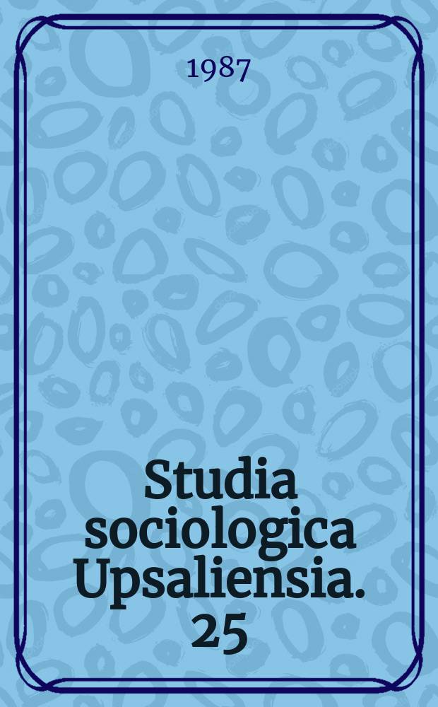 Studia sociologica Upsaliensia. 25 : The multiparadigmatic trend in sociology