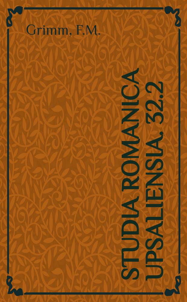 Studia romanica upsaliensia. 32.2 : Frédéric Melchior Grimm