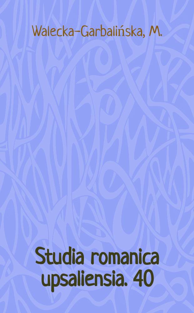 Studia romanica upsaliensia. 40 : Jules Lefèvre-Deumier (1797-1857) ...