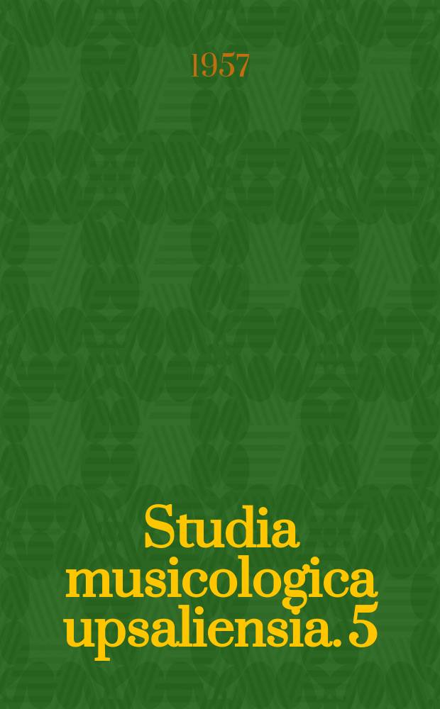 Studia musicologica upsaliensia. 5 : Studier rörande svenskt musiktryck före år 1750