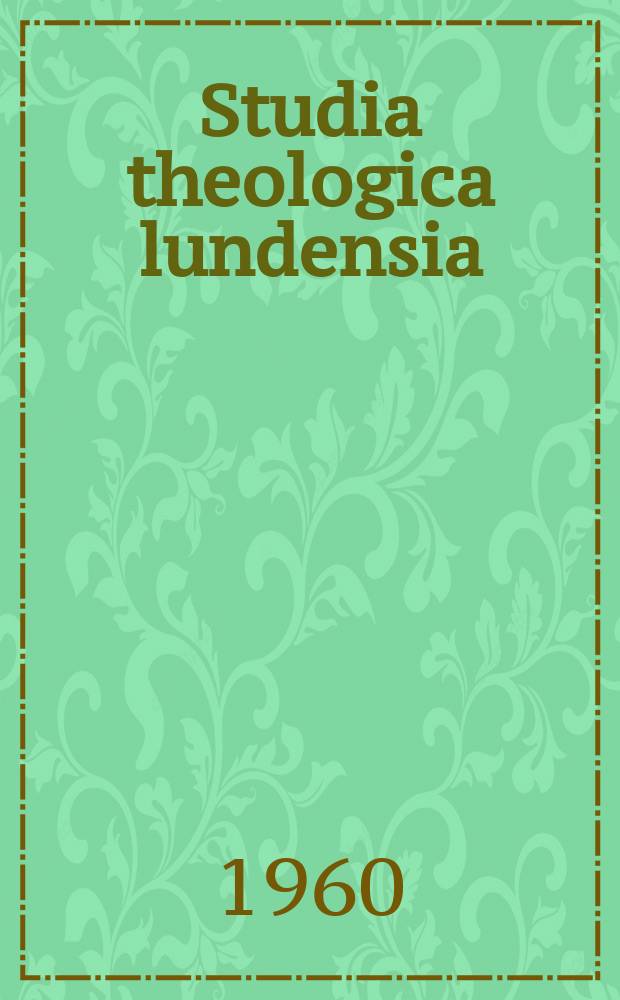 Studia theologica lundensia : Skrifter utg. av Teologiska fak. i Lund