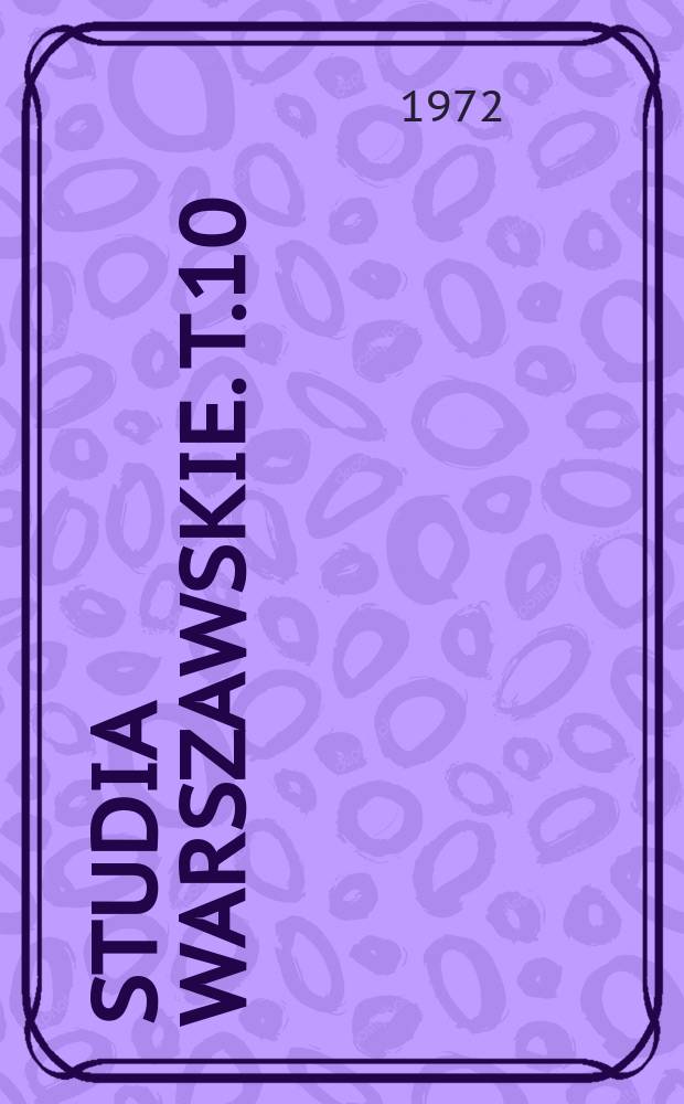 Studia warszawskie. T.10 : Warszawa lat wojny i okupacji 1939-1944