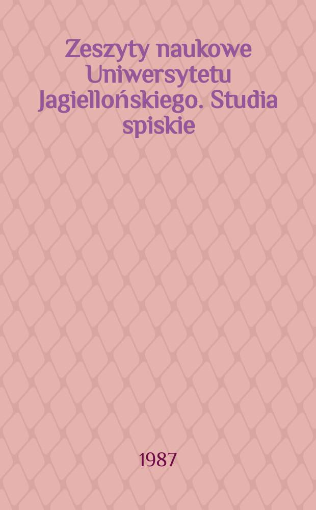 Zeszyty naukowe Uniwersytetu Jagiellońskiego. Studia spiskie